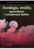 Astrologia wróżby jasnowidzenie i wywoływanie duchów