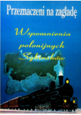 Przeznaczeni na zagładę : Wspomnienia Sybiraków
