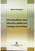 Personalistyczna filozofia społeczna Antoniego Szymańskiego