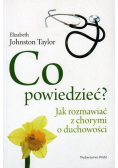 Co powiedzieć Jak rozmawiać z chorymi o duchowości