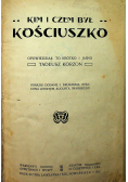 Kim i czem był Kościuszko 1907 r.