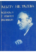 Reszty nie trzeba Rozmowy z Josifem Brodskim