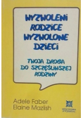Wyzwoleni rodzice wyzwolone dzieci  Twoja droga do szczęśliwszej rodziny