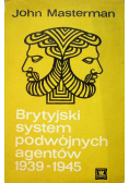 Brytyjski system podwójnych agentów 1939 1945