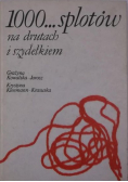 1000 splotów na drutach i szydełkiem