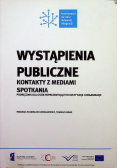 Wystąpienia publiczne Kontakty z mediami spotkania
