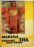 Marana Tha Przyjdź Nasz Panie