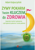 Żywy pokarm Twoim kluczem do zdrowia