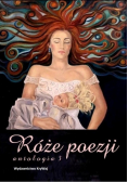 Róże poezji Antologia Tom 3