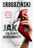 Jak Cię zabić kochanie?