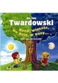Rano, wieczór we dnie w nocy  czyli o tym jak się modlić