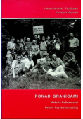 Ponad granicami Historia Solidarności Polsko - Czechosłowackiej z CD