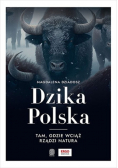 Dzika Polska Tam gdzie wciąż rządzi natura