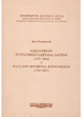 Księgozbiory Eustachego Kajetana Sapiehy 1797 - 1860 I Wacława Seweryna Rzewuskiego 1785 - 1831
