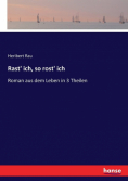 Rast' ich, so rost' ich