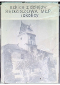 Szkice z dziejów Sędziszowa MŁP i okolicy