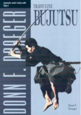 Tradycyjne bujutsu Japońskie sztuki i szkoły walki Tom I