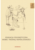 Edukacja polonistyczna wobec trudnej współczesności