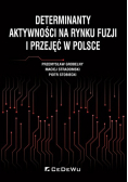 Determinanty aktywności na rynku fuzji i przejęć w Polsce