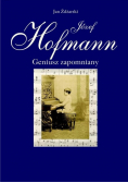 Józef Hofmann. Geniusz zapomniany