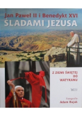 Jan Paweł II i Benedykt XVI Śladami Jezusa