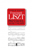 Franciszek Liszt Przyjaciel Polski i Polaków