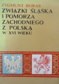 Związki Śląska i Pomorza Zachodniego z Polską w XVI wieku