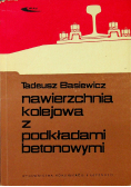 Nawierzchnia kolejowa z podkładami betonowymi plus autograf Basiewicza