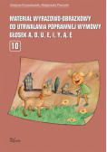 Materiał wyrazowo-obrazkowy do utrwalania poprawnej wymowy głosek a, o, u, e, i, y, ą, ę