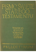 Pismo Święte Starego Testamentu Tom VI  księgi Tobiasza Judyty Estery