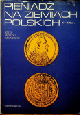 Pieniądz na ziemiach polskich X  XX w