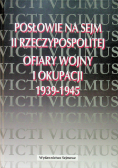 Posłowie na sejm II Rzeczypospolitej Ofiary Wojny i okupacji 1939 - 1945