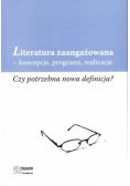 Literatura zaangażowana- koncepcje, programy,realizacje