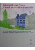 Kaiserschloss Posen Zamek cesarski w Poznaniu