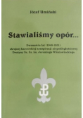 Stawialiśmy opór