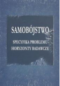 Samobójstwo Specyfika problemu horyzonty badawcze