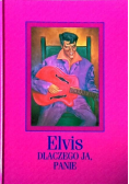 Elvis dlaczego ja Panie