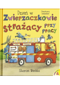 Dzień w Zwierzaczkowie: Strażacy przy pracy