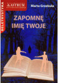 Zapomnę imię twoje