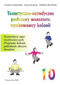 Teoretyczno metodyczne podstawy warsztatu wychowawcy kolonii