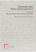 Zrozumieć płeć Studia interdyscyplinarne II