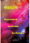 Orion Przewodnik na drodze ku Światłu