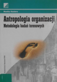 Antropologia organizacji Metodologia badań terenowych
