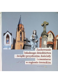 Zachowanie lokalnego dziedzictwa świątki przydrożne kościoły i cmentarze w regionie śremskim
