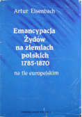 Emancypacja Żydów na ziemiach polskich 1785 - 1870 na tle europejskim