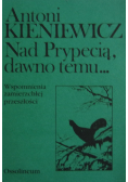 Nad Prypecią dawno temu