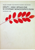 Grupy i więzi społeczne w systemie monocentrycznym