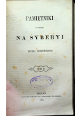 Pamiętniki z pobytu na Syberyi 2 tomy 1860 r.