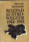 Rozpad Austro Węgier 1914 - 1918