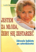 Jestem za młoda, żeby się zestarzeć